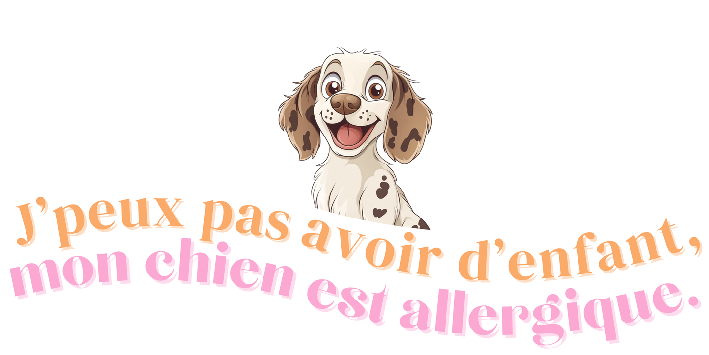 T-shirt - J'peux pas avoir d'enfant, mon Chien est allergique - EffyNess®