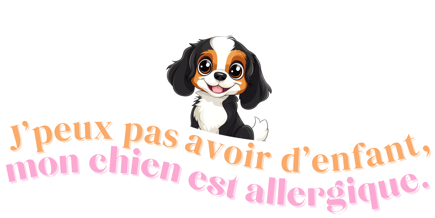 T-shirt - J'peux pas avoir d'enfant, mon Chien est allergique - EffyNess®