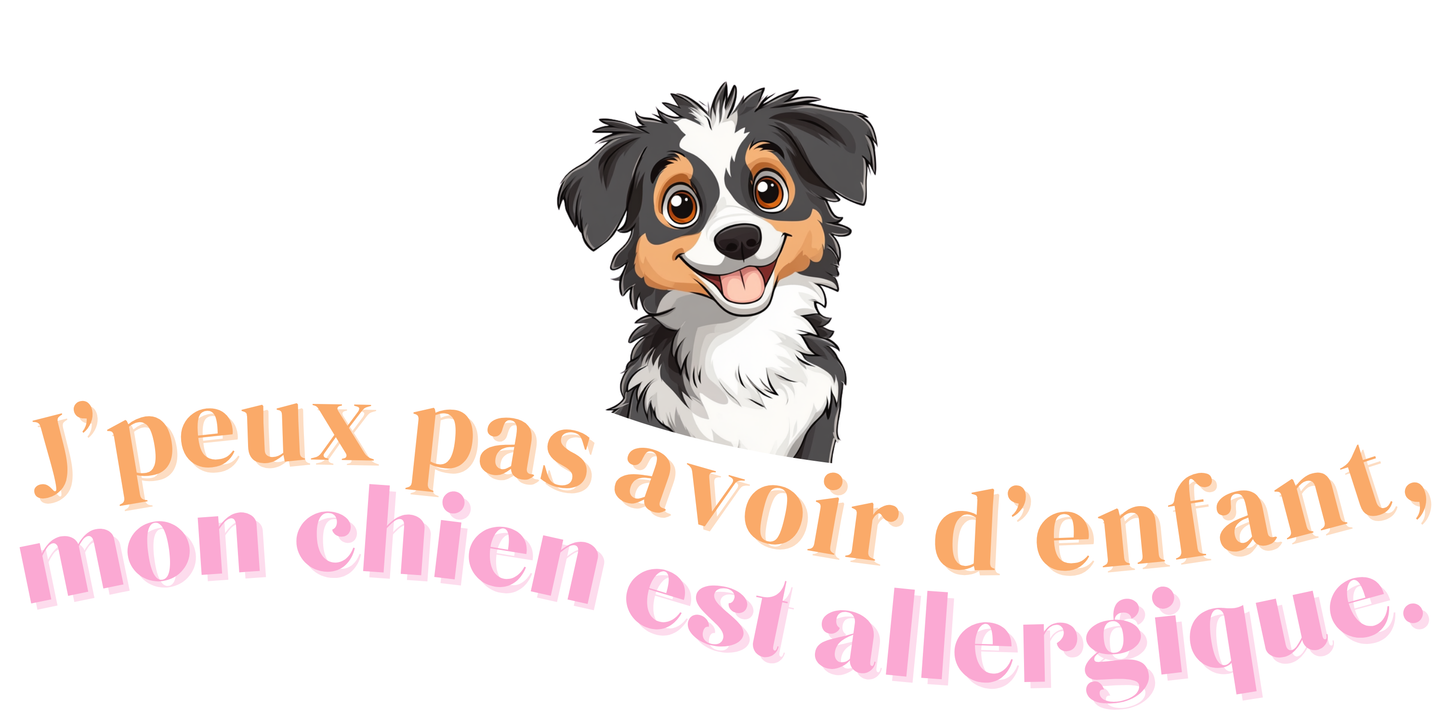 T-shirt - J'peux pas avoir d'enfant, mon Chien est allergique - EffyNess®