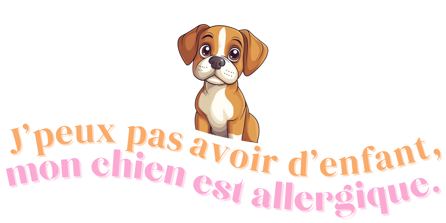 T-shirt - J'peux pas avoir d'enfant, mon Chien est allergique - EffyNess®