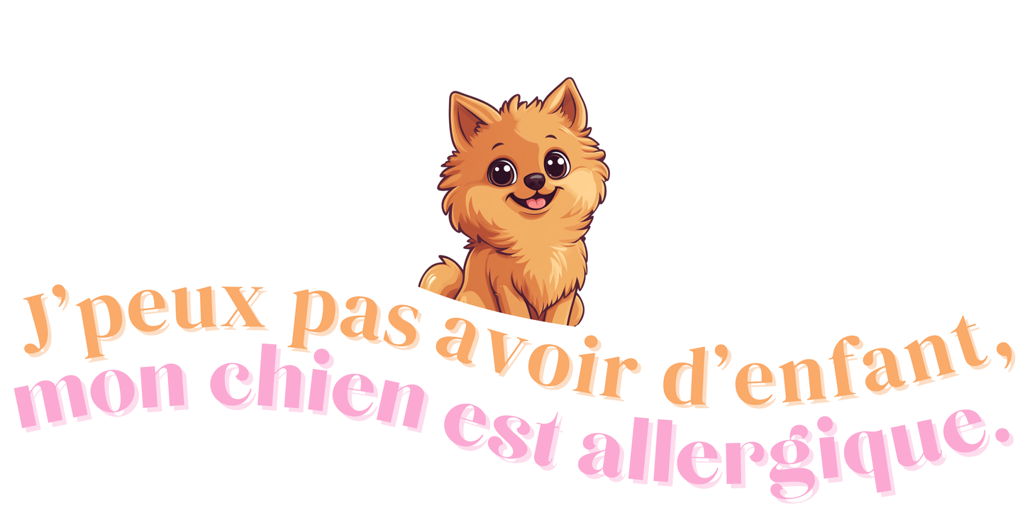 T-shirt - J'peux pas avoir d'enfant, mon Chien est allergique - EffyNess®