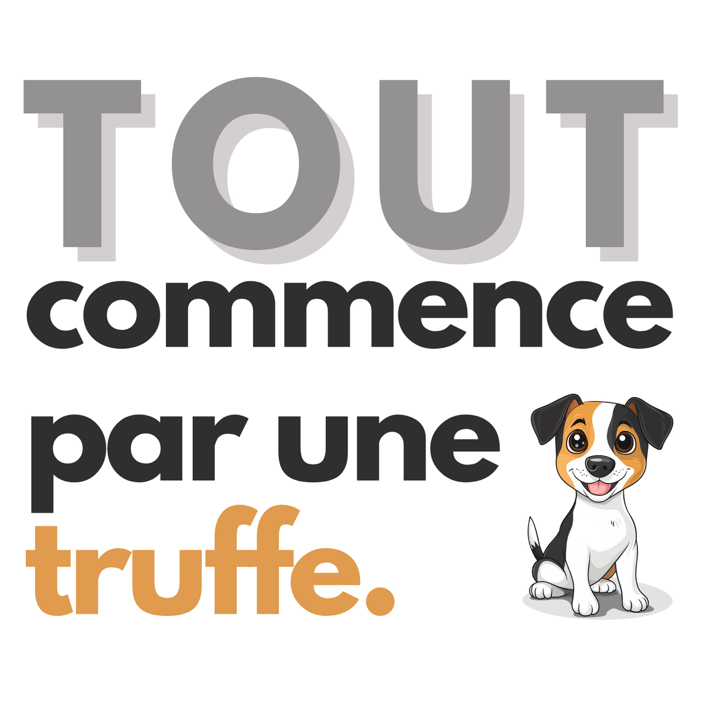 T-shirt - Tout commence par une truffe - EffyNess®
