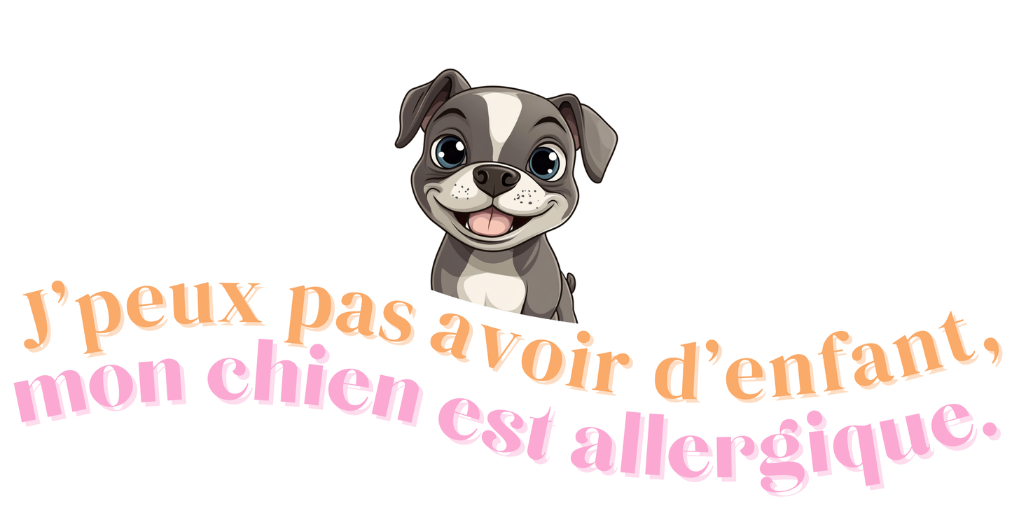 T-shirt - J'peux pas avoir d'enfant, mon Chien est allergique - EffyNess®
