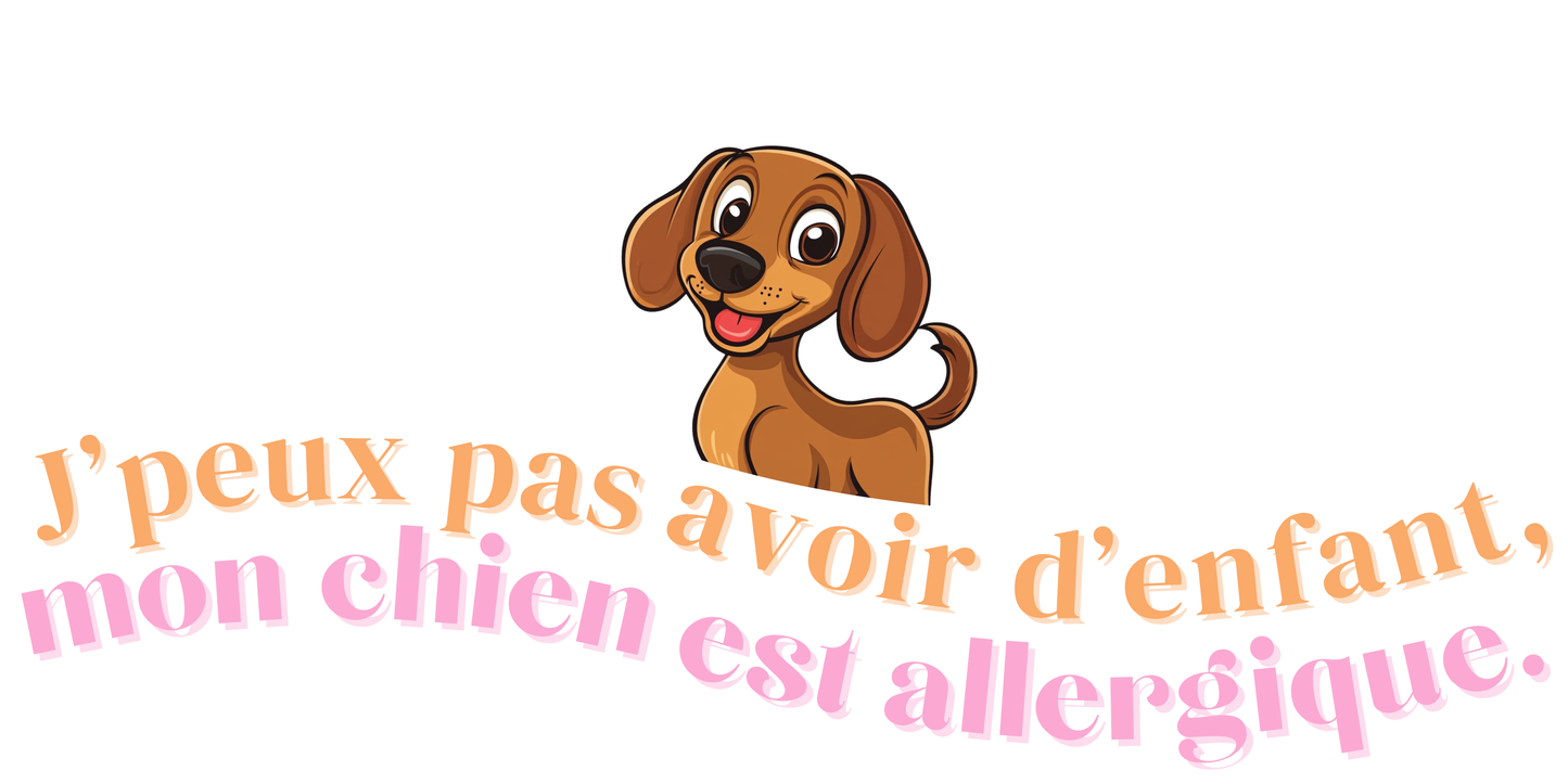 T-shirt - J'peux pas avoir d'enfant, mon Chien est allergique - EffyNess®
