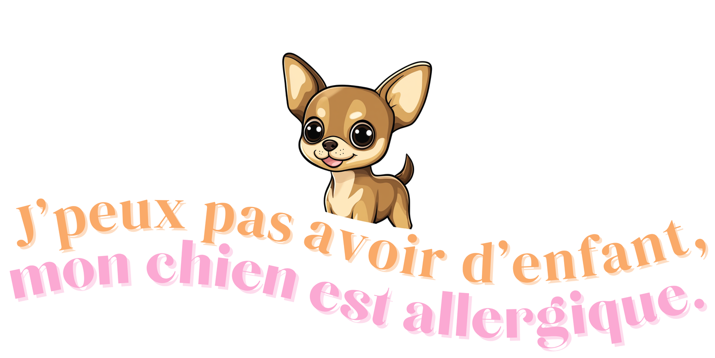 T-shirt - J'peux pas avoir d'enfant, mon Chien est allergique - EffyNess®
