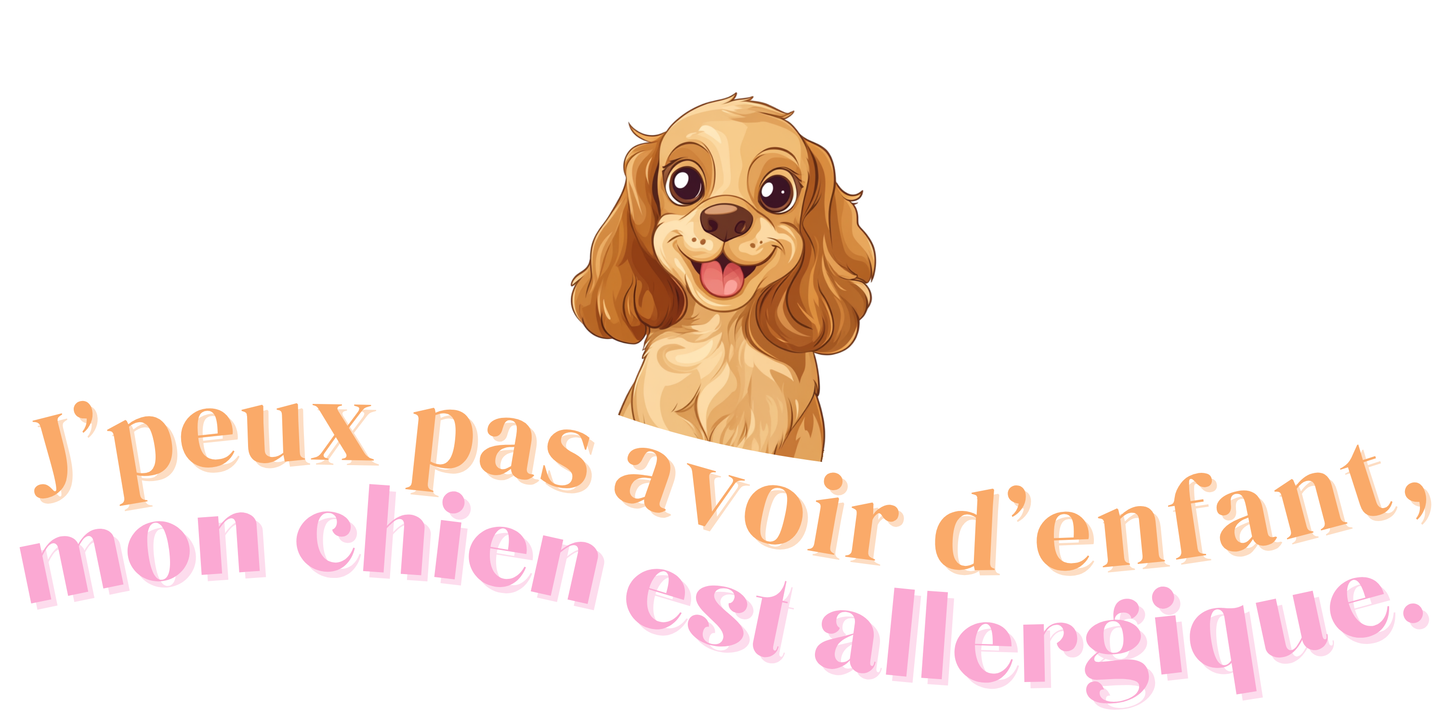 T-shirt - J'peux pas avoir d'enfant, mon Chien est allergique - EffyNess®