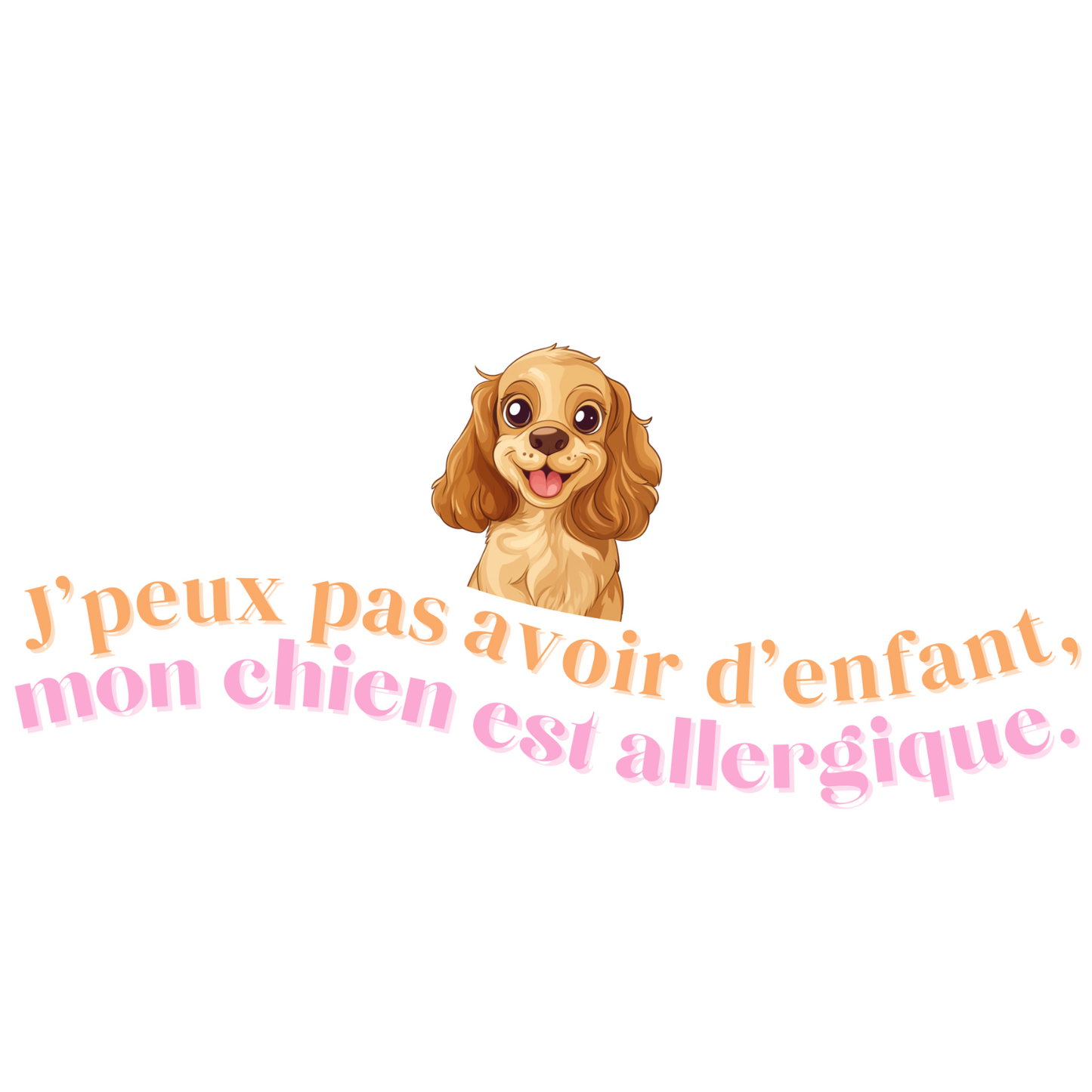 T-shirt - J'peux pas avoir d'enfant, mon Chien est allergique - EffyNess®