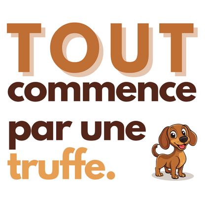T-shirt - Tout commence par une truffe - EffyNess®