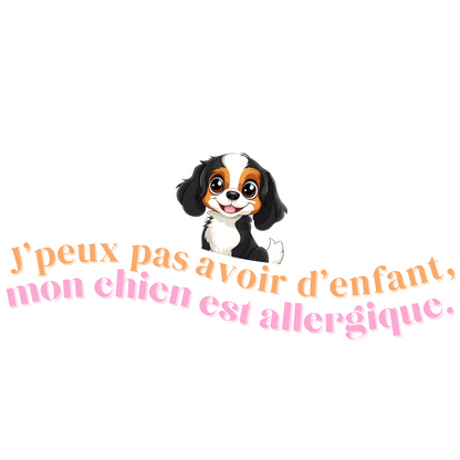 T-shirt - J'peux pas avoir d'enfant, mon Chien est allergique - EffyNess®