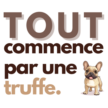 T-shirt - Tout commence par une truffe - EffyNess®