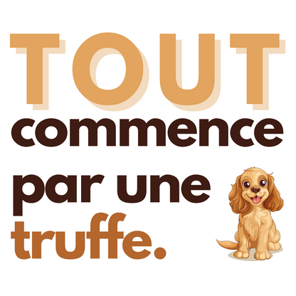 T-shirt - Tout commence par une truffe - EffyNess®