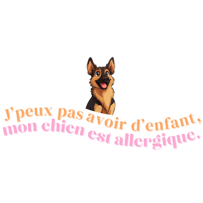 T-shirt - J'peux pas avoir d'enfant, mon Chien est allergique - EffyNess®