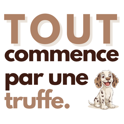 T-shirt - Tout commence par une truffe - EffyNess®