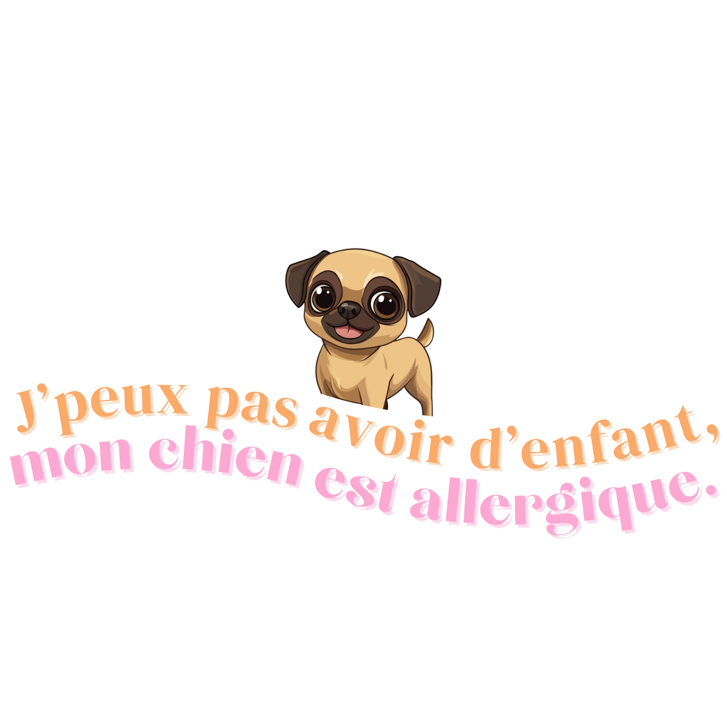 T-shirt - J'peux pas avoir d'enfant, mon Chien est allergique - EffyNess®