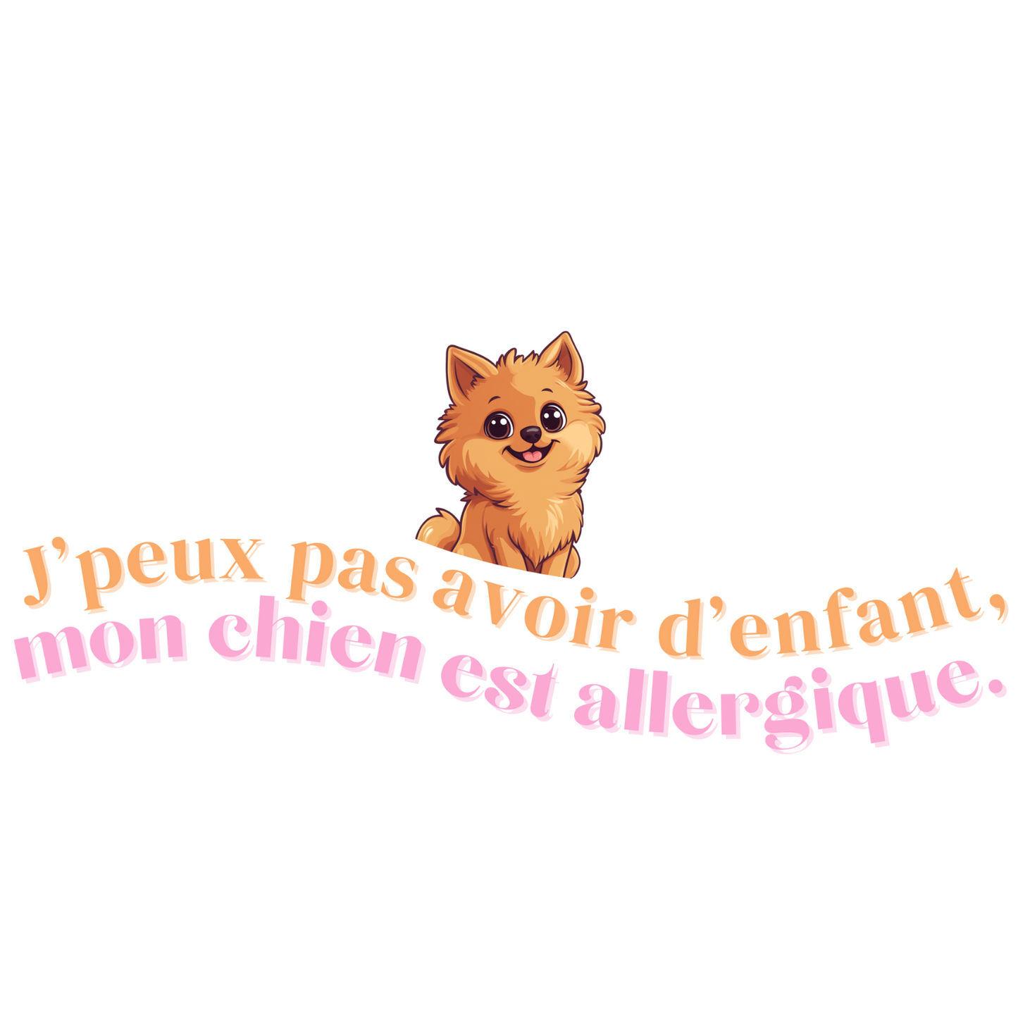 T-shirt - J'peux pas avoir d'enfant, mon Chien est allergique - EffyNess®