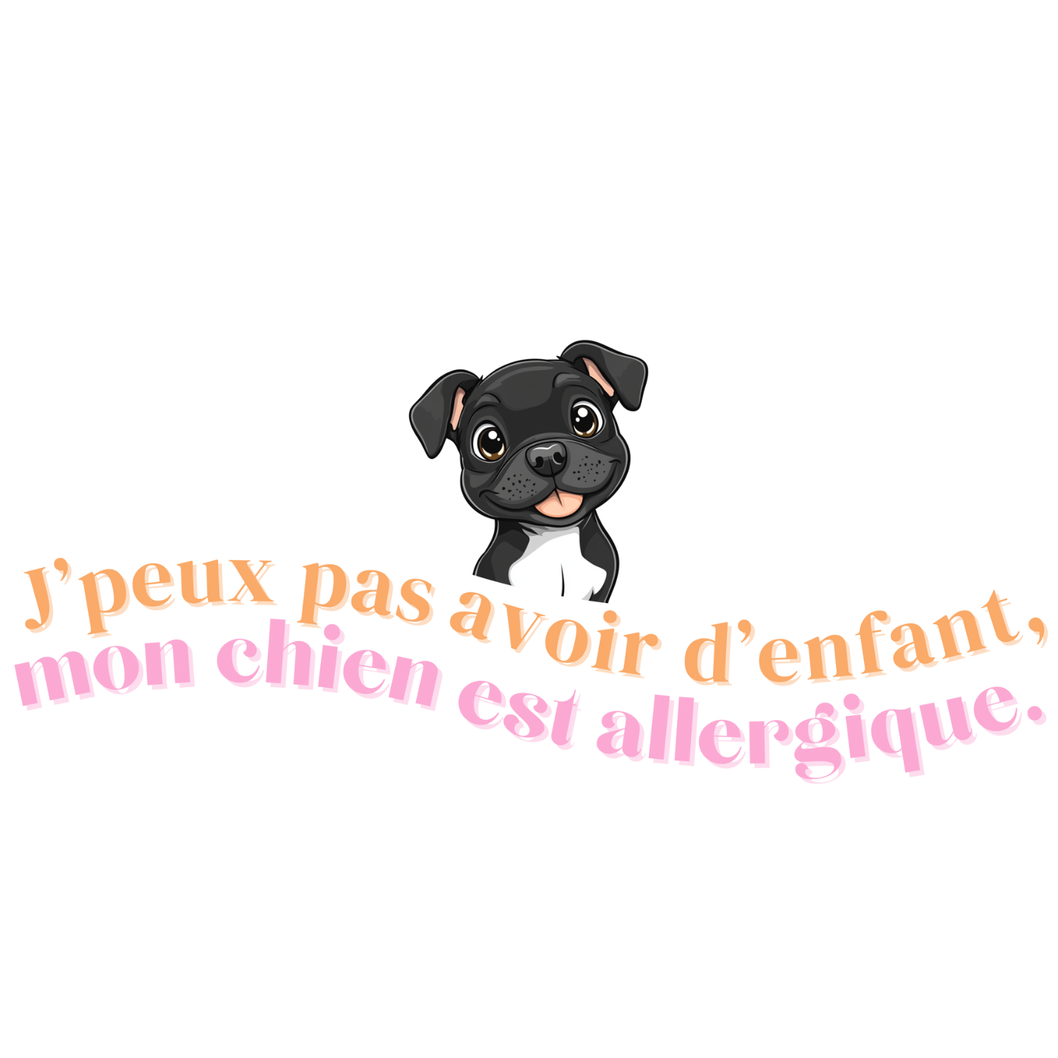 T-shirt - J'peux pas avoir d'enfant, mon Chien est allergique - EffyNess®