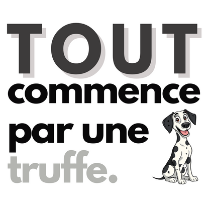 T-shirt - Tout commence par une truffe - EffyNess®