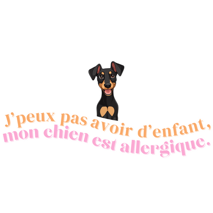 T-shirt - J'peux pas avoir d'enfant, mon Chien est allergique - EffyNess®