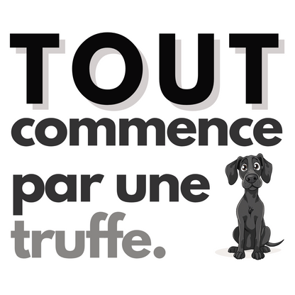 T-shirt - Tout commence par une truffe - EffyNess®