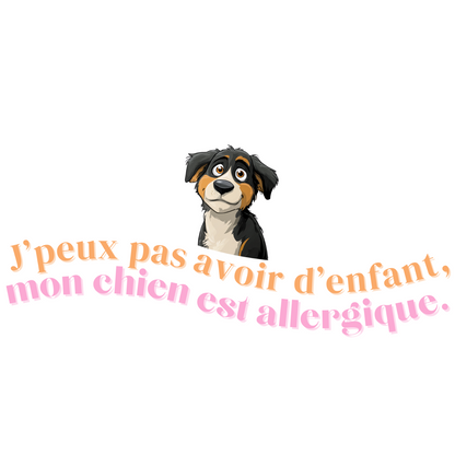 T-shirt - J'peux pas avoir d'enfant, mon Chien est allergique - EffyNess®