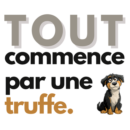 T-shirt - Tout commence par une truffe - EffyNess®