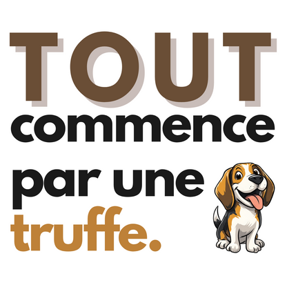 T-shirt - Tout commence par une truffe - EffyNess®