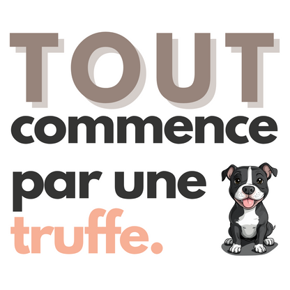 T-shirt - Tout commence par une truffe - EffyNess®