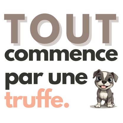 T-shirt - Tout commence par une truffe - EffyNess®