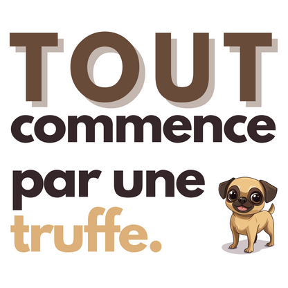 T-shirt - Tout commence par une truffe - EffyNess®