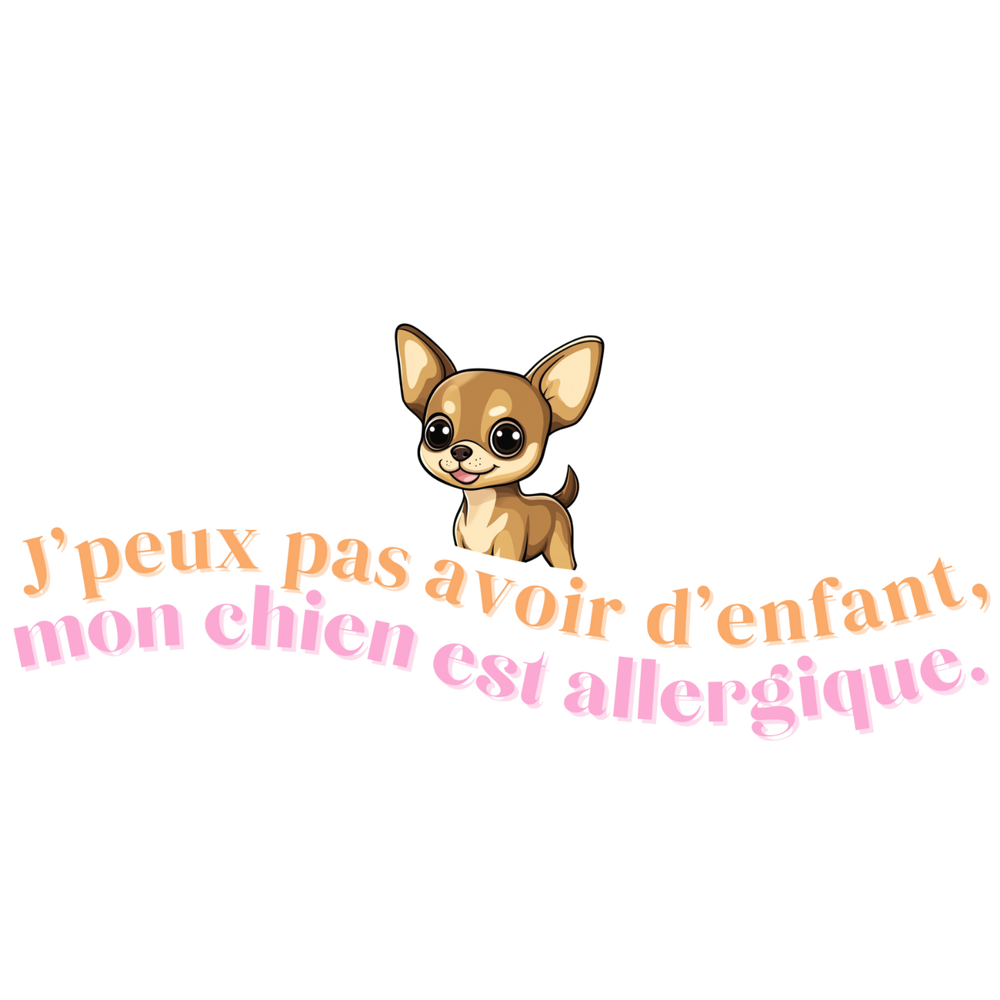 T-shirt - J'peux pas avoir d'enfant, mon Chien est allergique - EffyNess®