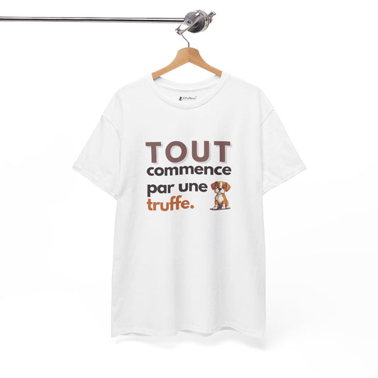 T-shirt - Tout commence par une truffe - EffyNess®