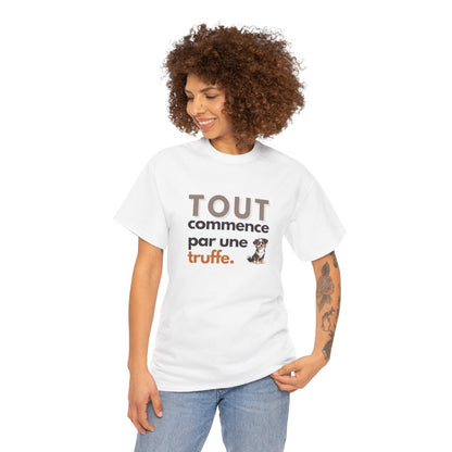 T-shirt - Tout commence par une truffe - EffyNess®