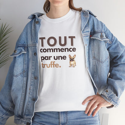T-shirt - Tout commence par une truffe - EffyNess®